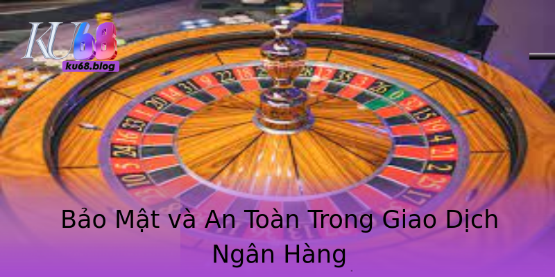Bảo Mật và An Toàn Trong Giao Dịch Ngân Hàng Bảo Mật và An Toàn Trong Giao Dịch Ngân Hàng
