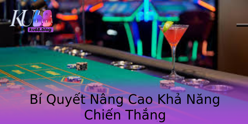 Bí Quyết Nâng Cao Khả Năng Chiến Thắng Bí Quyết Nâng Cao Khả Năng Chiến Thắng