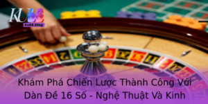 Kham Pha Chien Luoc Thanh Cong Voi Dan E 16 So Nghe Thuat Va Kinh Nghiem