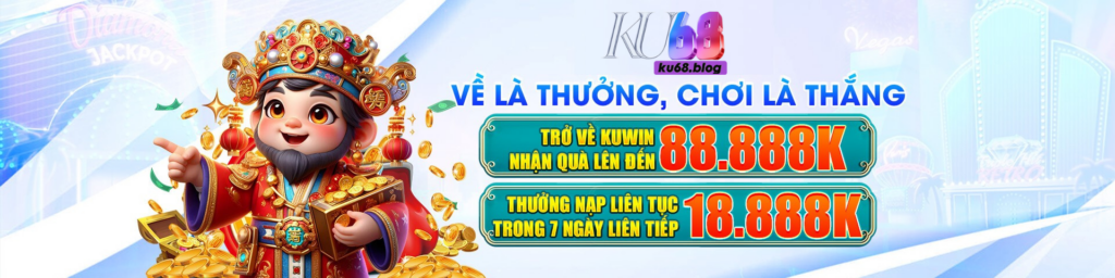 Ku68 | Thiên đường giải trí đỉnh cao - Trải nghiệm ngay 1 Ku68 Ve La Thuong Choi La Thang